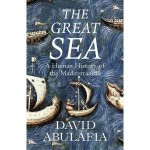 The Great Sea: A Human History of the Mediterranean, by David Abulafia